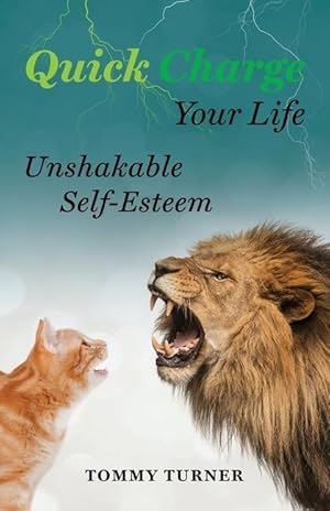 Bild des Verkufers fr Quick Charge Your Life: Unshakable Self-Esteem zum Verkauf von moluna