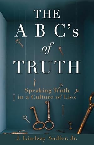Bild des Verkufers fr THE A B C\ s of TRUTH: Speaking Truth in a Culture of Lies zum Verkauf von moluna
