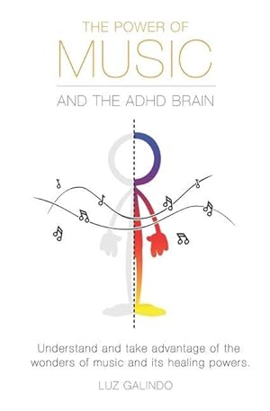 Bild des Verkufers fr The Power of Music and the ADHD Brain: Understand and take advantage of the wonders of music and its healing powers. zum Verkauf von moluna