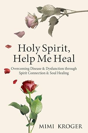 Immagine del venditore per Holy Spirit, Help Me Heal: Overcoming Disease & Dysfunction through Spirit Connection & Soul Healing venduto da moluna
