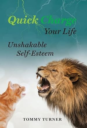 Bild des Verkufers fr Quick Charge Your Life: Unshakable Self-Esteem zum Verkauf von moluna