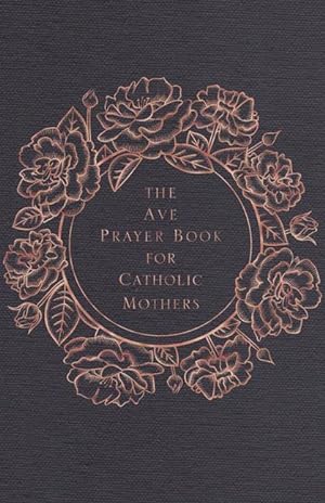 Seller image for The Ave Prayer Book for Catholic Mothers for sale by moluna