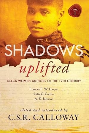 Bild des Verkufers fr Shadows Uplifted Volume I: Black Women Authors of 19th Century American Fiction zum Verkauf von moluna