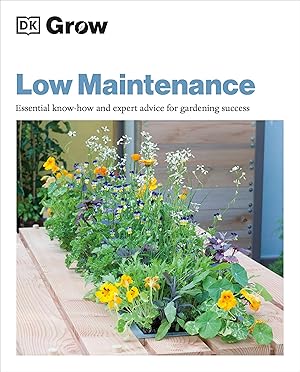 Bild des Verkufers fr Grow Low Maintenance: Essential Know-How and Expert Advice for Gardening Success zum Verkauf von moluna
