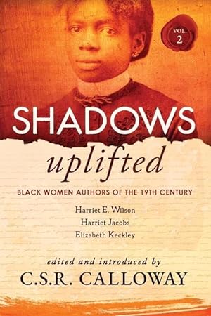Bild des Verkufers fr Shadows Uplifted Volume II: Black Women Authors of 19th Century American Personal Narratives & Autobiographies zum Verkauf von moluna