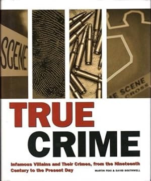 Seller image for True Crime Infamous Villains and Their Crimes, from the Nineteenth Century to the Present Day for sale by WeBuyBooks