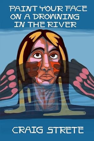 Bild des Verkufers fr Paint Your Face on a Drowning in the River zum Verkauf von moluna