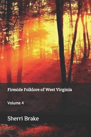Bild des Verkufers fr Fireside Folklore of West Virginia: Volume 4 zum Verkauf von moluna