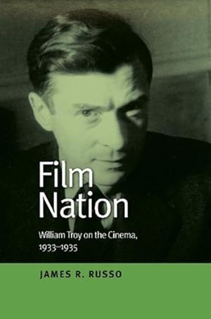 Bild des Verkufers fr Film Nation: William Troy on the Cinema, 1933-1935 zum Verkauf von moluna