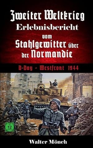 Bild des Verkufers fr Zweiter Weltkrieg Erlebnisbericht Vom Stahlgewitter ber Der Normandie D-Day Westfront 1944 zum Verkauf von moluna