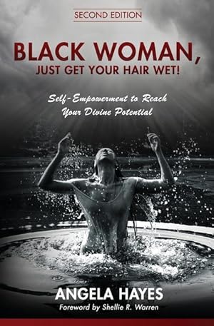 Seller image for Black Woman, Just Get Your Hair Wet!: Self-Empowerment to Reach Your Divine Potential for sale by moluna