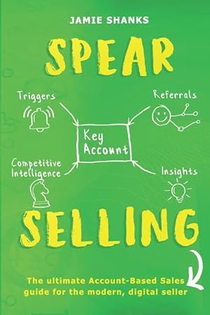 Bild des Verkufers fr Spear Selling: The Ultimate Account-Based Sales Guide for the Modern Digital Sales Professional zum Verkauf von moluna