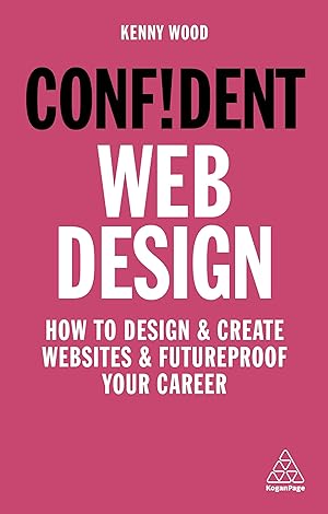Bild des Verkufers fr Confident Web Design: How to Design and Create Websites and Futureproof Your Career zum Verkauf von moluna