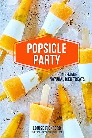 Bild des Verkufers fr Popsicle Party: Home-Made Natural Iced Treats zum Verkauf von moluna