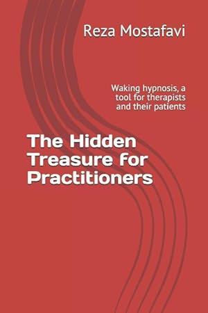 Bild des Verkufers fr The Hidden Treasure for Practitioners: Waking Hypnosis, a Tool for Therapists and Their Patients zum Verkauf von moluna