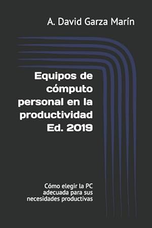 Bild des Verkufers fr Equipos de Cmputo Personal En La Productividad Ed. 2019: Cmo Elegir La PC Adecuada Para Sus Necesidades Productivas zum Verkauf von moluna