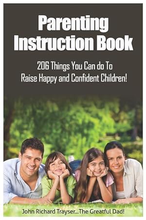 Bild des Verkufers fr Parenting Instruction Book: 206 Things You Can Do to Raise Happy and Confident Children! zum Verkauf von moluna