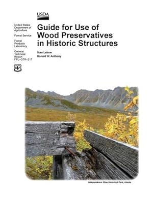 Bild des Verkufers fr Guide for Use of Wood Preservatives in Historic Structures (General Technical Report FPL-GTR-217) zum Verkauf von moluna