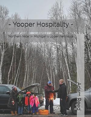 Bild des Verkufers fr - Yooper Hospitality -: Northern Nice in Michigan\ s Upper Peninsula zum Verkauf von moluna