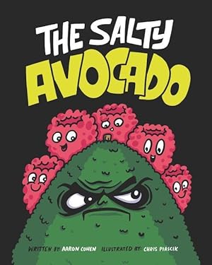 Bild des Verkufers fr The Salty Avocado: A Rotten Fruit Finds Redemption After an Accident Through the Perseverance of Friends. zum Verkauf von moluna