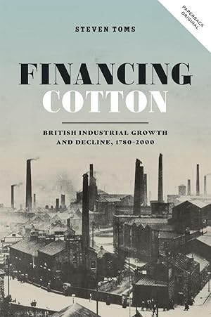 Bild des Verkufers fr Financing Cotton: British Industrial Growth and Decline, 1780-2000 zum Verkauf von moluna