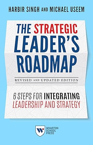 Bild des Verkufers fr The Strategic Leader\ s Roadmap, Revised and Updated Edition: 6 Steps for Integrating Leadership and Strategy zum Verkauf von moluna