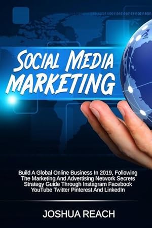 Immagine del venditore per Social Media Marketing: Build a Global Online Business in 2019, Following the Marketing and Advertising Network Secrets Strategy Guide Through venduto da moluna