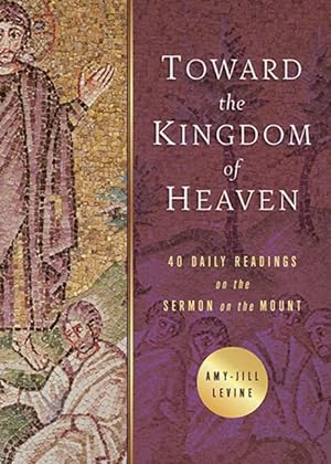 Bild des Verkufers fr Toward the Kingdom of Heaven: 40 Daily Readings on the Sermon on the Mount zum Verkauf von moluna