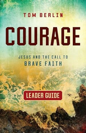 Bild des Verkufers fr Courage Leader Guide: Jesus and the Call to Brave Faith zum Verkauf von moluna