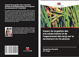 Bild des Verkufers fr Impact de la gestion des mauvaises herbes et de l\ espacement des rangs sur le rendement du riz arobie zum Verkauf von moluna