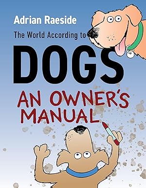 Bild des Verkufers fr The World According to Dogs: An Owner\ s Manual zum Verkauf von moluna