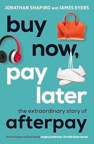 Image du vendeur pour Buy Now, Pay Later: The Extraordinary Story of Afterpay mis en vente par moluna