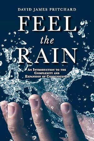 Seller image for Feel the Rain: An Introduction to the Complexity and Expansion of Consciousness for sale by moluna