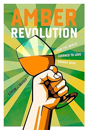 Bild des Verkufers fr Amber Revolution: How the World Learned to Love Orange Wine zum Verkauf von moluna