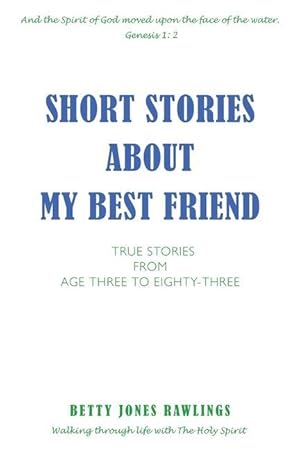 Bild des Verkufers fr Short Stories about My Best Friend: True Stories from Age Three to Eighty-Three zum Verkauf von moluna