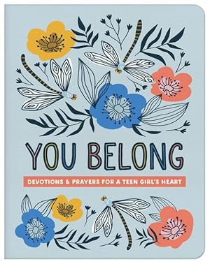 Bild des Verkufers fr You Belong (Teen Girl): Devotions and Prayers for a Teen Girl\ s Heart zum Verkauf von moluna