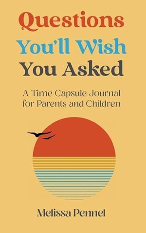 Bild des Verkufers fr Questions You\ ll Wish You Asked: A Time Capsule Journal for Parents and Children zum Verkauf von moluna