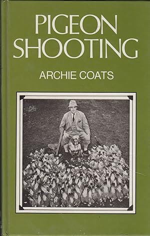 Immagine del venditore per PIGEON SHOOTING. By Archie Coats. Edited and revised by Colin Willock. venduto da Coch-y-Bonddu Books Ltd