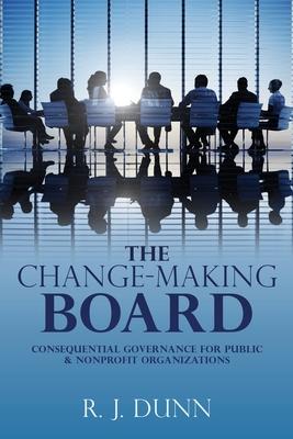 Bild des Verkufers fr The Change-Making Board: Consequential Governance for Public & Nonprofit Organizations zum Verkauf von moluna