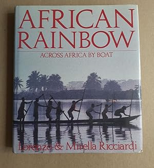 Seller image for AFRICAN RAINBOW: ACROSS AFRICA BY BOAT. By Lorenzo & Mirella Ricciardi. for sale by Coch-y-Bonddu Books Ltd