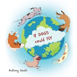 Bild des Verkufers fr If Dogs Could Fly zum Verkauf von moluna