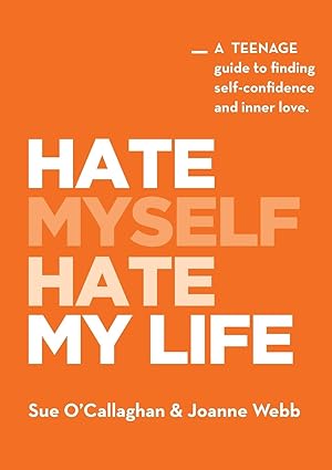 Seller image for Hate Myself Hate My Life: A Teenage Guide to finding Self-Confidence and Inner Love. for sale by Redux Books