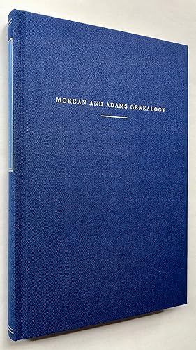 Morgan and Adams Genealogy: Ancestry of Henry Sturgis Morgan and Catherine Adams