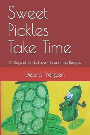 Immagine del venditore per Sweet Pickles Take Time: 12 Days of God\ s Love + Grandma\ s Recipes venduto da moluna