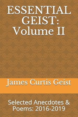 Bild des Verkufers fr Essential Geist: Volume II: Selected Anecdotes & Poems: 2016-2019 zum Verkauf von moluna