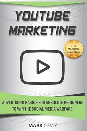 Bild des Verkufers fr Youtube Marketing: Advertising Basics for Absolute Beginners to Win the Social Media Warfare zum Verkauf von moluna