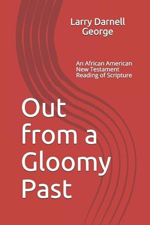 Bild des Verkufers fr Out from a Gloomy Past: An African American New Testament Reading of Scripture zum Verkauf von moluna