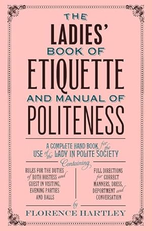 Bild des Verkufers fr The Ladies Book of Etiquette, and Manual of Politeness zum Verkauf von moluna