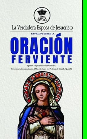 Bild des Verkufers fr La Verdadera Esposa de Jesucristo. Extracto Sobre La Oracin Ferviente, Espiritual Y Agradable Al Corazn de Dios. Con Conmovedoras Enseanzas del Esp zum Verkauf von moluna