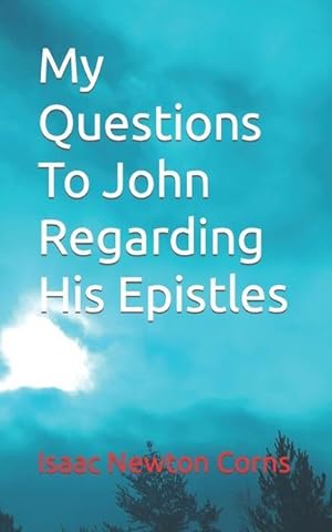 Bild des Verkufers fr My Questions to John Regarding His Epistles zum Verkauf von moluna
